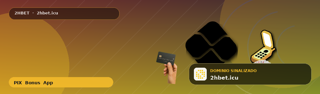 2HBet — PIX, Depósito e Saque